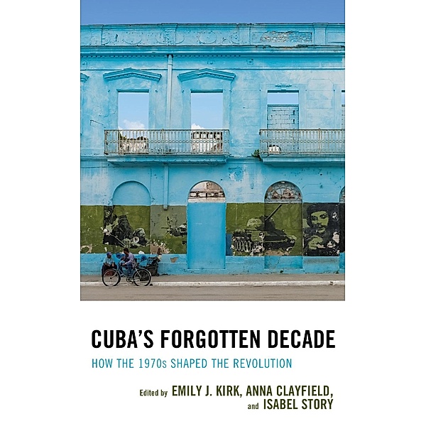 Cuba's Forgotten Decade / Lexington Studies on Cuba