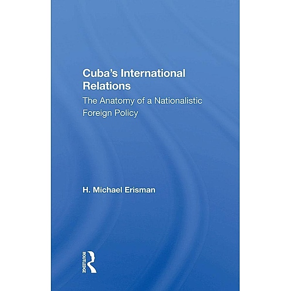 Cuba's International Relations, H. Michael Erisman