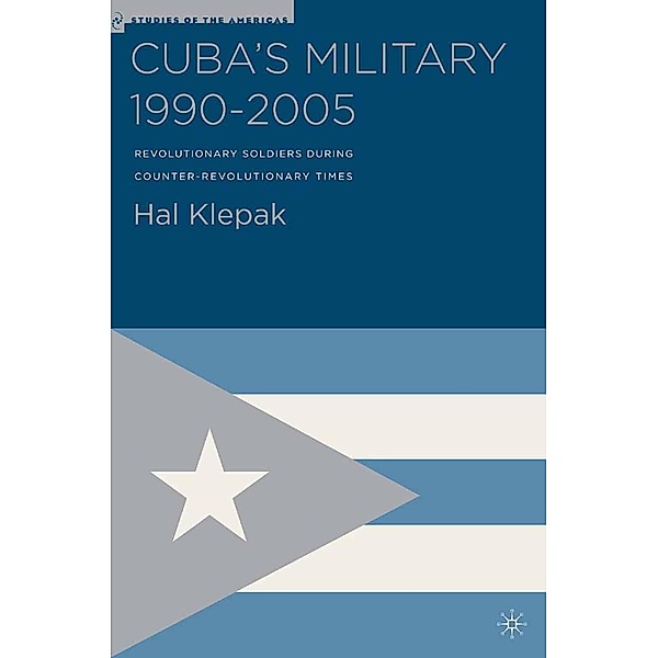 Cuba's Military 1990-2005 / Studies of the Americas, H. Klepak