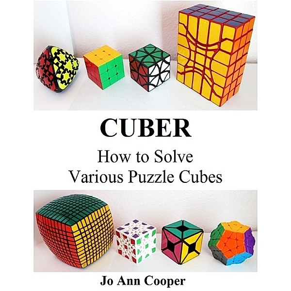 Cuber How to Solve Various Puzzle Cubes, Jo Ann Cooper