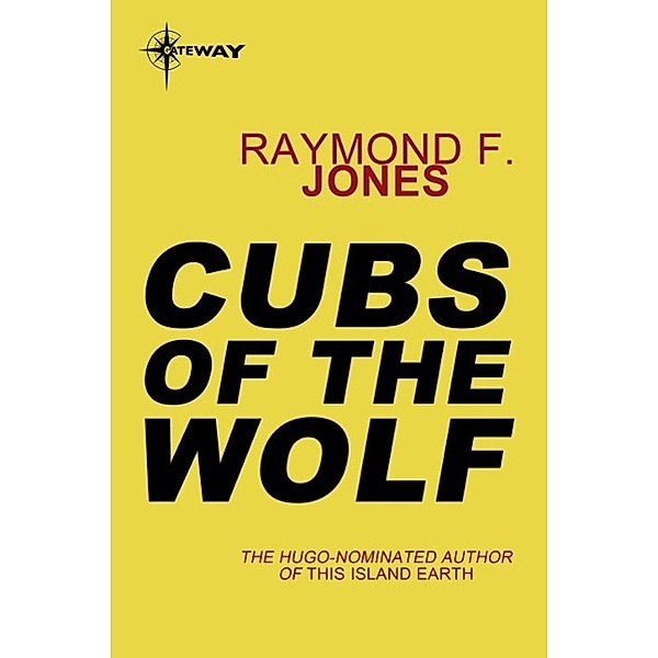 Cubs of the Wolf, Raymond F. Jones