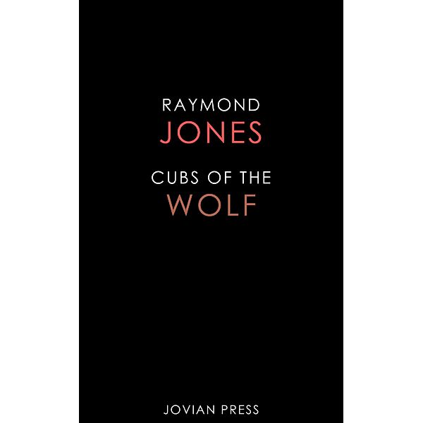 Cubs of the Wolf, Raymond Jones