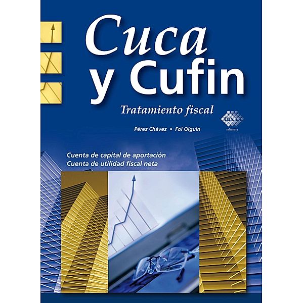 Cuca y Cufin. Tratamiento fiscal 2016, José Pérez Chávez, Raymundo Fol Olguín