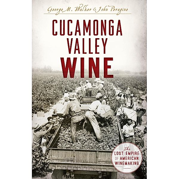 Cucamonga Valley Wine, George M. Walker & John Peragine