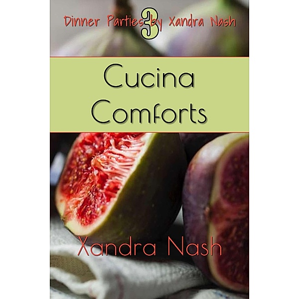 Cucina Comforts (Dinner Parties by Xandra Nash, #3) / Dinner Parties by Xandra Nash, Xandra Nash