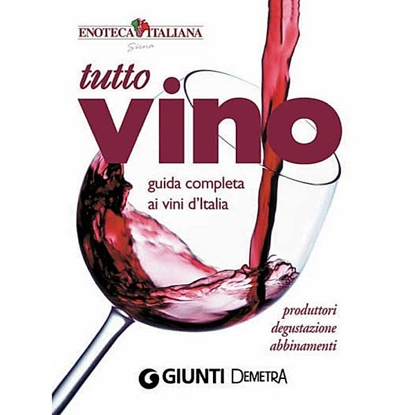 Cucina - Demetra: Tutto Vino: guida completa ai vini d'Italia, Luca Pollini