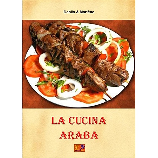 Cucina Etnica: La Cucina Araba, Dahlia & Marlène