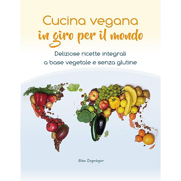 Cucina vegana in giro per il mondo, Nina Deyringer
