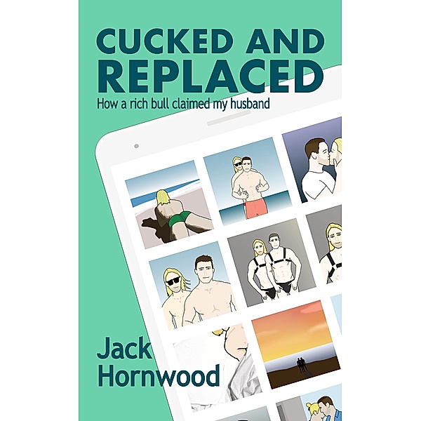 Cucked and Replaced: How a Rich Bull Claimed My Husband, Jack Hornwood
