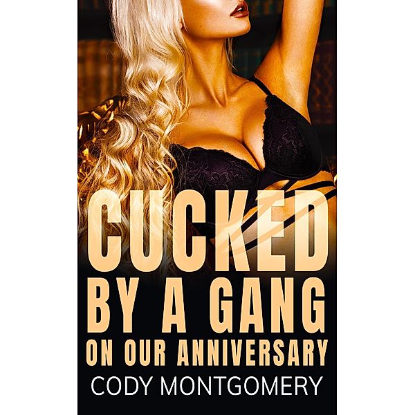 Cucked by a Gang on our Anniversary (She Will Play) / She Will Play, Cody Montgomery