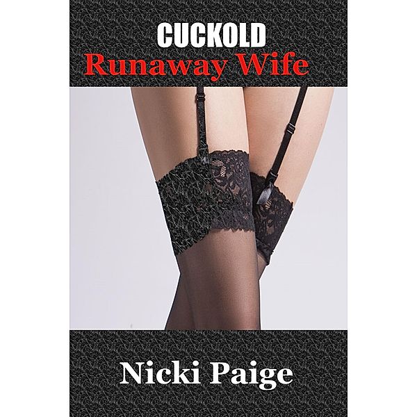 Cuckold Runaway Wife, Nicki Paige