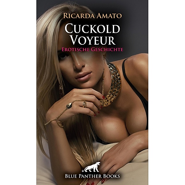 Cuckold Voyeur | Erotische Geschichte / Love, Passion & Sex, Ricarda Amato