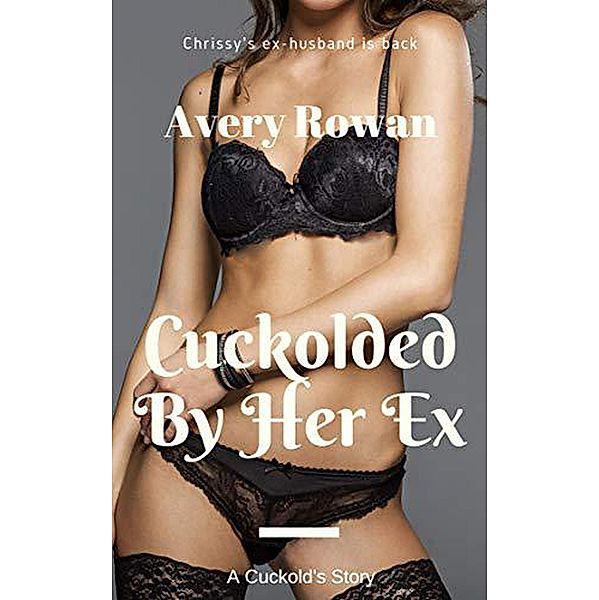 Cuckolded By Her Ex, Avery Rowan