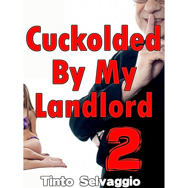 Cuckolded By My Landlord 2 / Cuckolded By My Landlord, Tinto Selvaggio