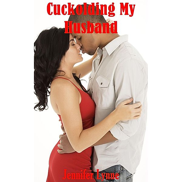 Cuckolding my Husband, Jennifer Lynne