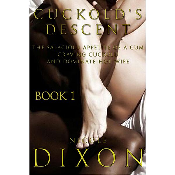 Cuckold's Descent, Book 1 / Cuckold's Descent, Nicole Dixon