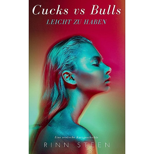 Cucks vs. Bulls: Leicht zu Haben, Rinn Steen