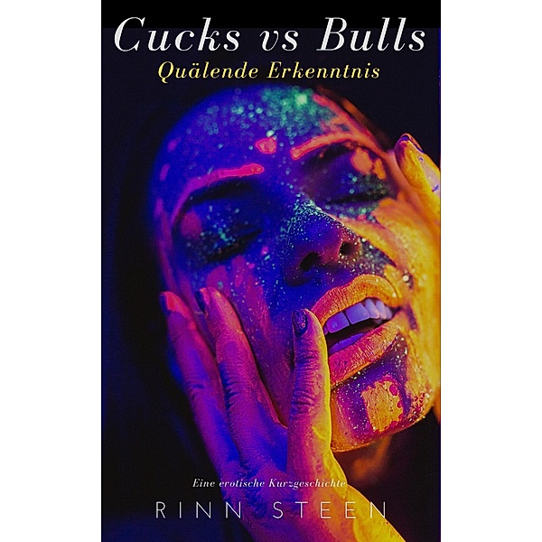 Cucks vs. Bulls: Quälende Erkenntnis, Rinn Steen