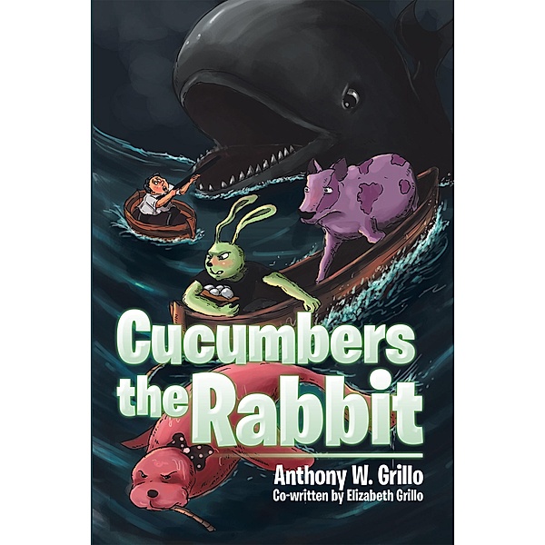 Cucumbers the Rabbit, Anthony W. Grillo