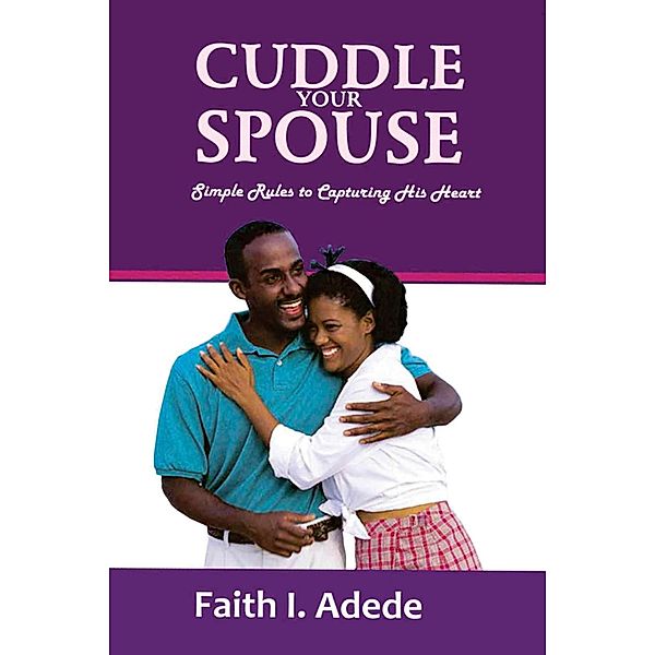 Cuddle Your Spouse, Faith I. Adede