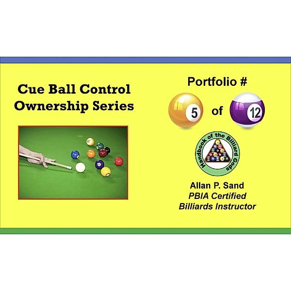Cue Ball Control Ownership Series, Portfolio #5 of 12 / Cue Ball Control Ownership Series, Allan P. Sand