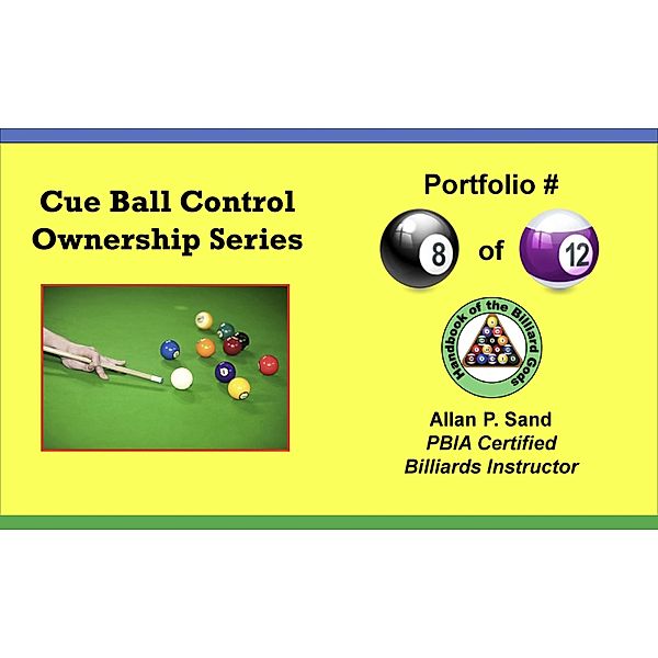 Cue Ball Control Ownership Series, Portfolio #8 of 12 / Cue Ball Control Ownership Series, Allan P. Sand