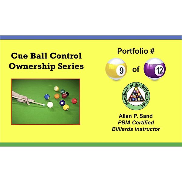 Cue Ball Control Ownership Series, Portfolio #9 of 12 / Cue Ball Control Ownership Series, Allan P. Sand