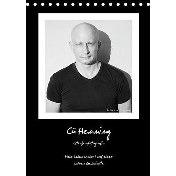 Cü HENNING, Straßentografie (Schweiz Version) - Mein Leben basiert auf einer wahren Geschichte (Tischkalender 2016 DIN A, Cü Henning