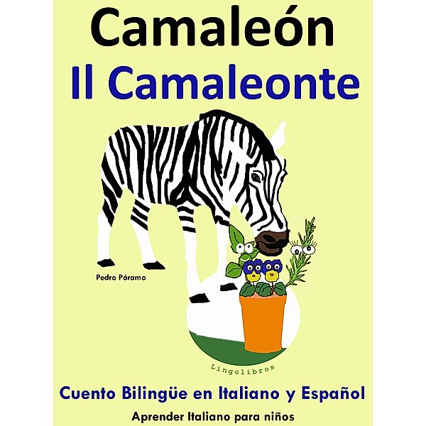 Cuento Bilingüe en Español e Italiano: Camaleón - Il Camaleonte (Colección aprender Italiano) / Aprender Italiano para niños., Pedro Paramo