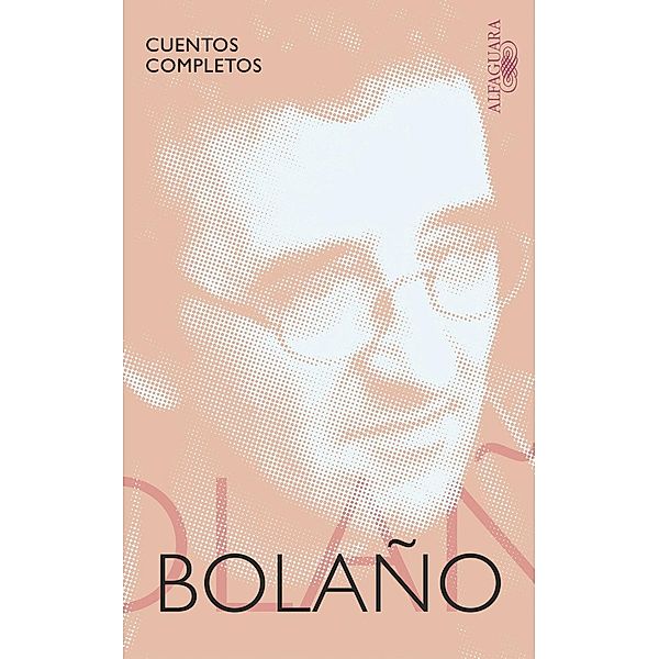Cuentos completos, Roberto Bolano