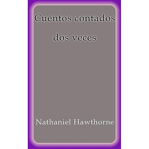 Cuentos contados dos veces, Nathaniel Hawthorne