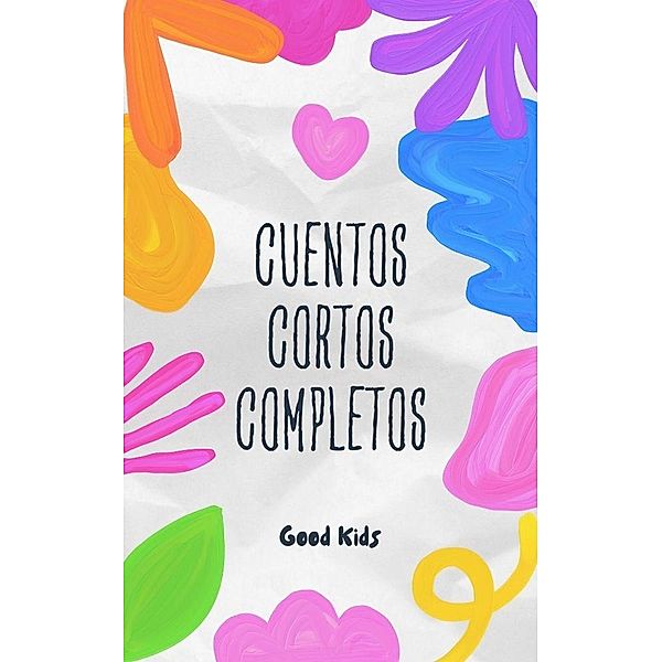 Cuentos Cortos Completos (Good Kids, #1) / Good Kids, Good Kids