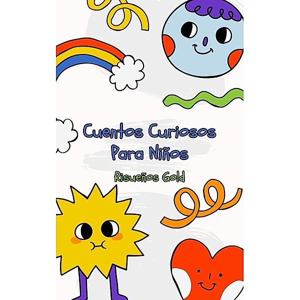 Cuentos Curiosos Para Niños (Children World, #1) / Children World, Risueños Gold