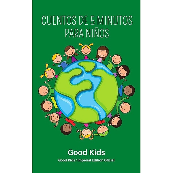Cuentos de 5 Minutos Para Niños (Good Kids, #1) / Good Kids, Good Kids