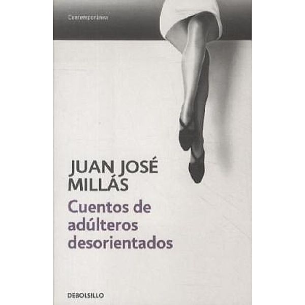 Cuentos De Adulteros Desorientados, Juan José Millás