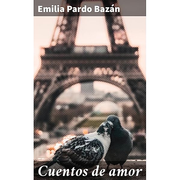 Cuentos de amor, Emilia Pardo Bazán