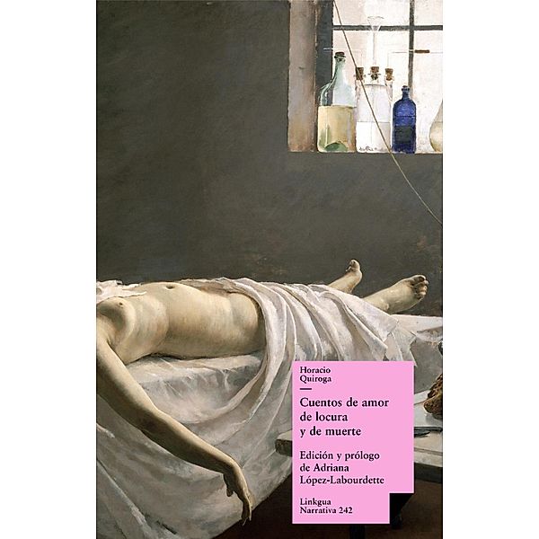 Cuentos de amor de locura y de muerte / Narrativa Bd.242, Horacio Quiroga