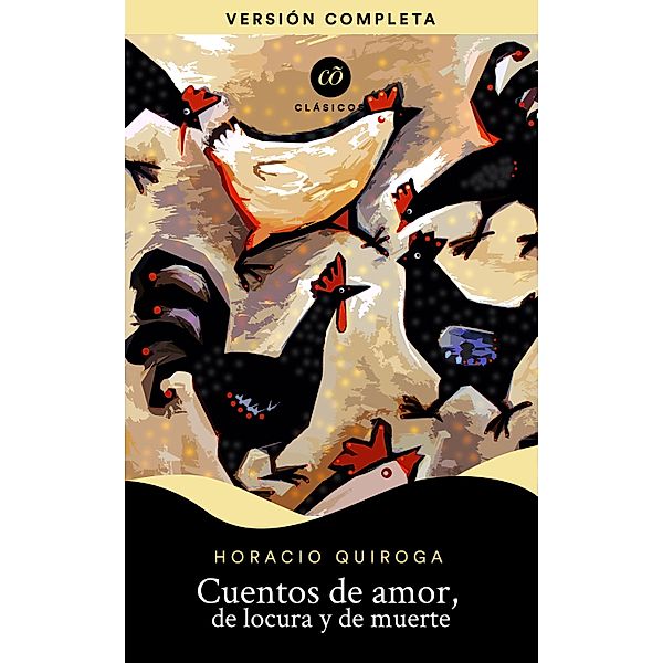Cuentos de amor, locura y muerte / Clásicos, Horacio Quiroga