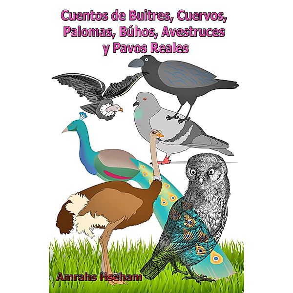 Cuentos de Buitres, Cuervos, Palomas, Búhos, Avestruces y Pavos Reales, Amrahs Hseham