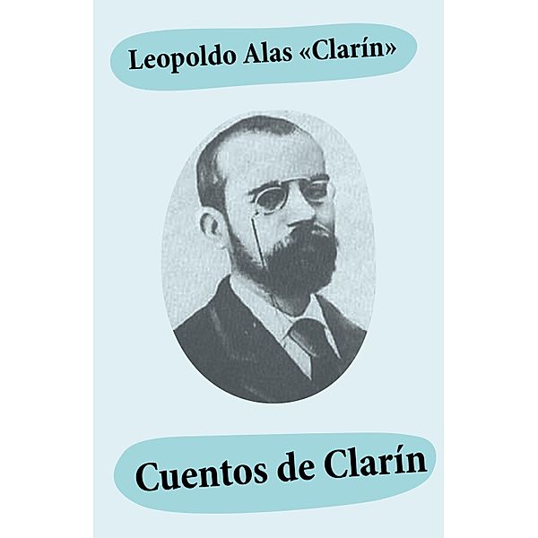 Cuentos de Clarín, Leopoldo Alas "Clarín"