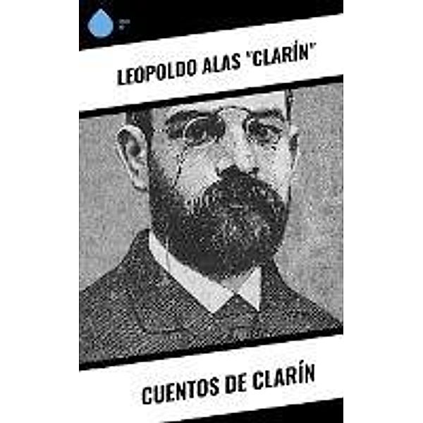 Cuentos de Clarín, Leopoldo Alas "Clarín"