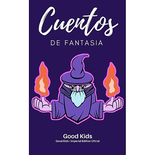 Cuentos de Fantasia (Good Kids, #1) / Good Kids, Good Kids