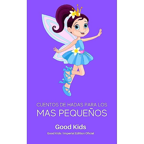 Cuentos de Hadas Para los mas Pequeños (Good Kids, #1) / Good Kids, Good Kids