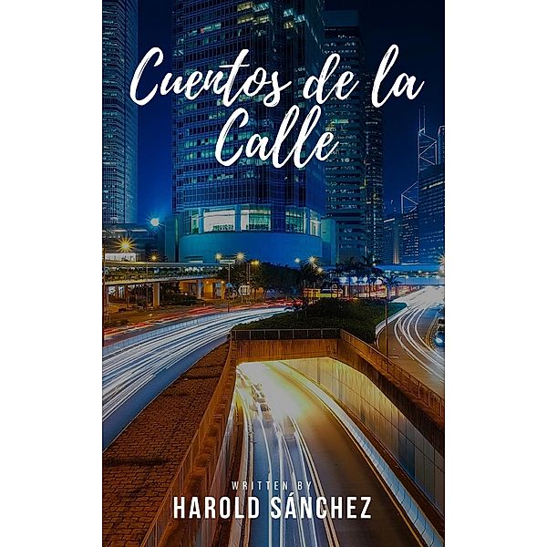 Cuentos de la Calle / De la Calle, Harold Sanchez