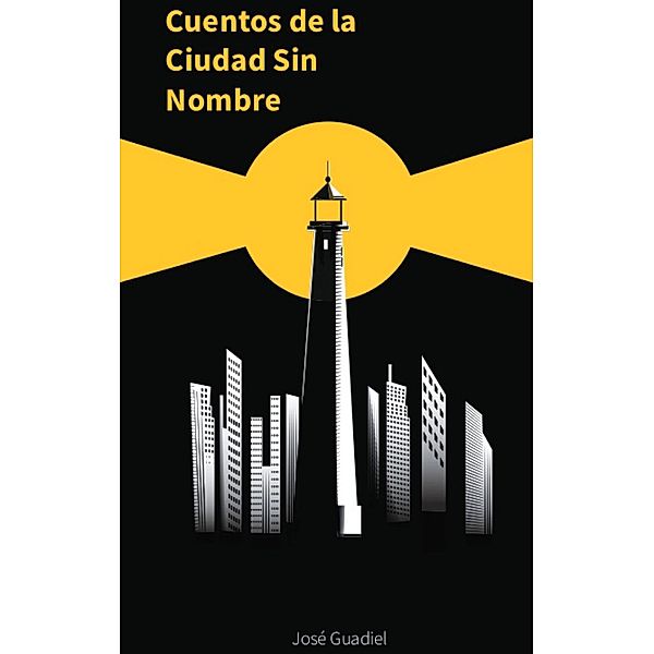 Cuentos de la ciudad sin nombre, Jose Manuel Morales