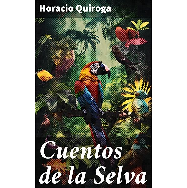 Cuentos de la Selva, Horacio Quiroga