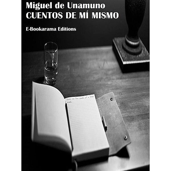 Cuentos de mí mismo, Miguel De Unamuno