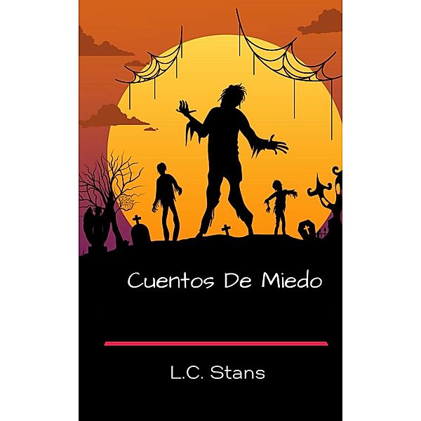 Cuentos De Miedo, L. C. Stans