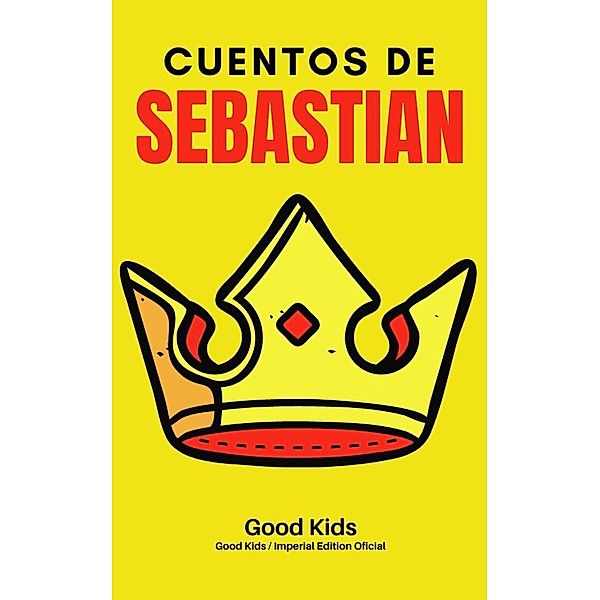 Cuentos de Sebastian (Good Kids, #1) / Good Kids, Good Kids