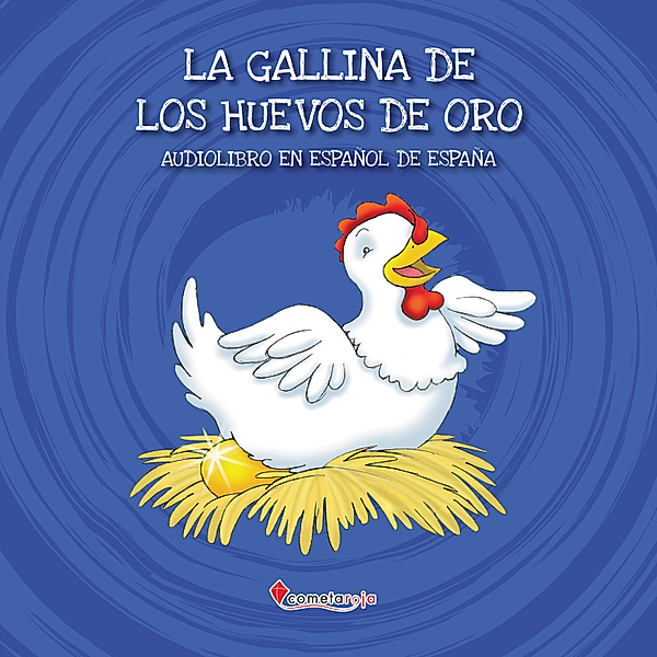Cuentos de siempre - La gallina de los huevos de oro, Alberto Jiménez Rioja